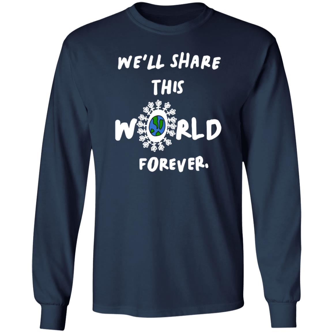We'll Share This World Forever Long Sleeve T Shirt Lewis Updates - Teechipus