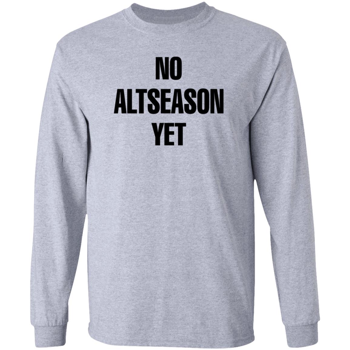 No Altseason Yet Shirt Ran Neuner - Teechipus