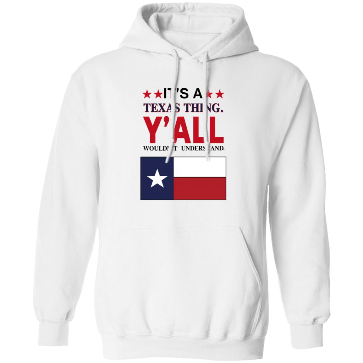 It's a Texas Thing Y'all Wouldn't Understand T Shirt Hoodie Sweatshirt - Teechipus