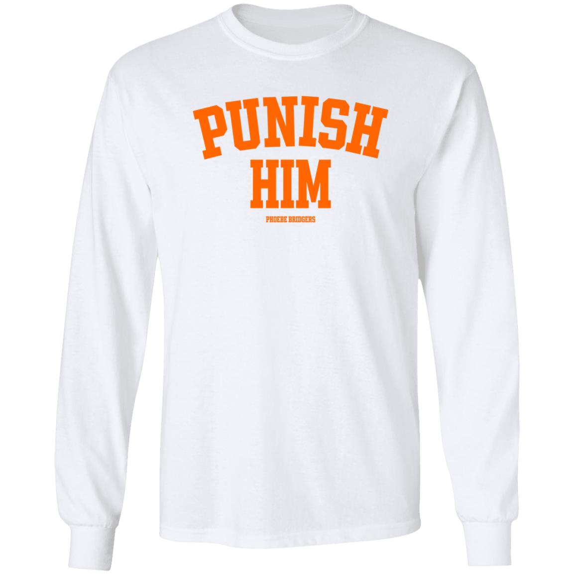 Punish Him Phoebe Bridgers Shirt Hoodie Sweatshirt - Teechipus