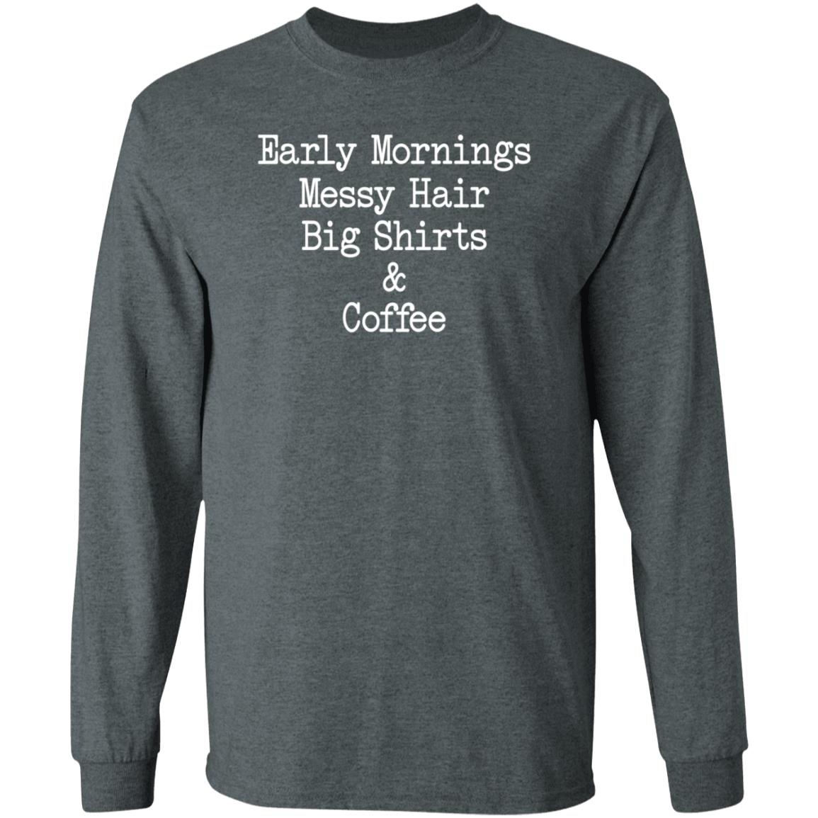 Early Mornings Messy Hair Big Shirts And Coffee Shirt Crystal Contreras - Teechipus