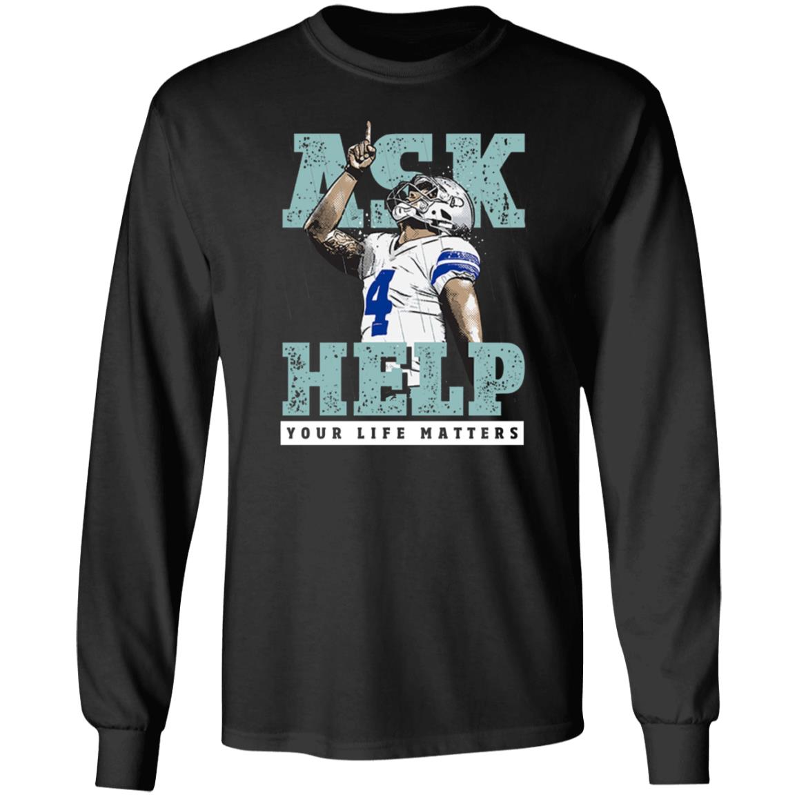 Your Life Matters T Shirt Dak Prescott Merch Ask Help Your Life Matters Shirt - Teechipus