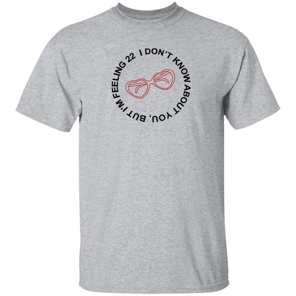 I Don't Know About You But I'm Feeling 22 Shirt Taylor Swift I'm Feeling 22 Shirt Hoodie Sweatshirt - Teechipus