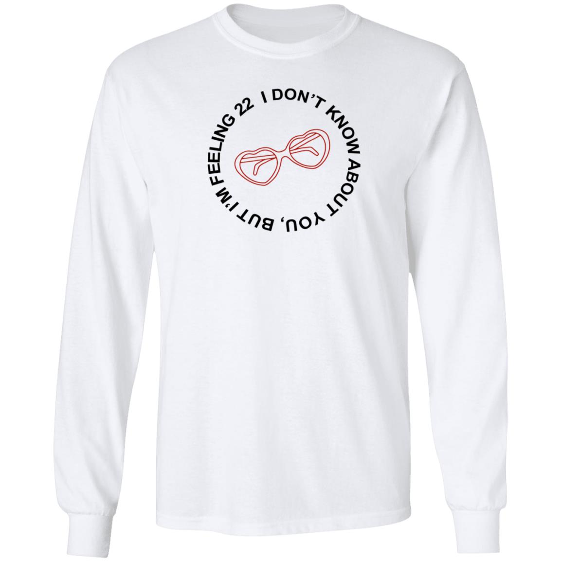 I Don't Know About You But I'm Feeling 22 Shirt Taylor Swift I'm Feeling 22 Shirt Hoodie Sweatshirt - Teechipus