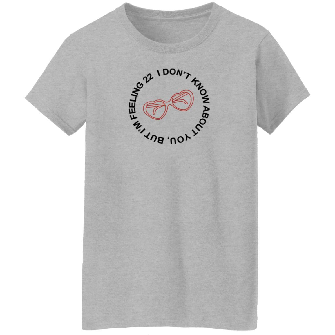 I Don't Know About You But I'm Feeling 22 Shirt Taylor Swift I'm Feeling 22 Shirt Hoodie Sweatshirt - Teechipus