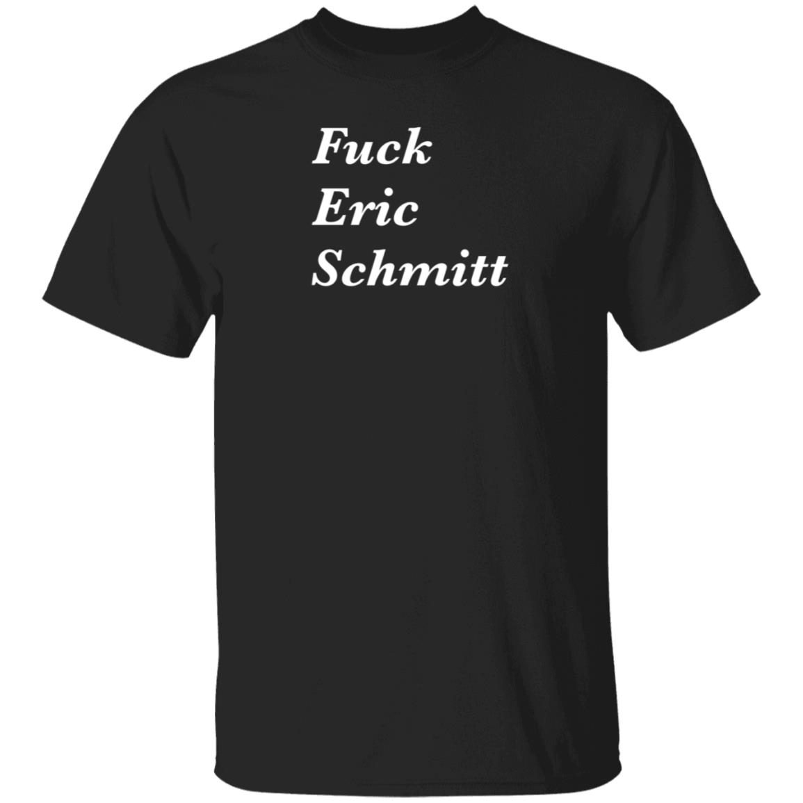 Fuck Eric Schmitt Shirt Hoodie Sweatshirt Corn Fed Threads - Teechipus