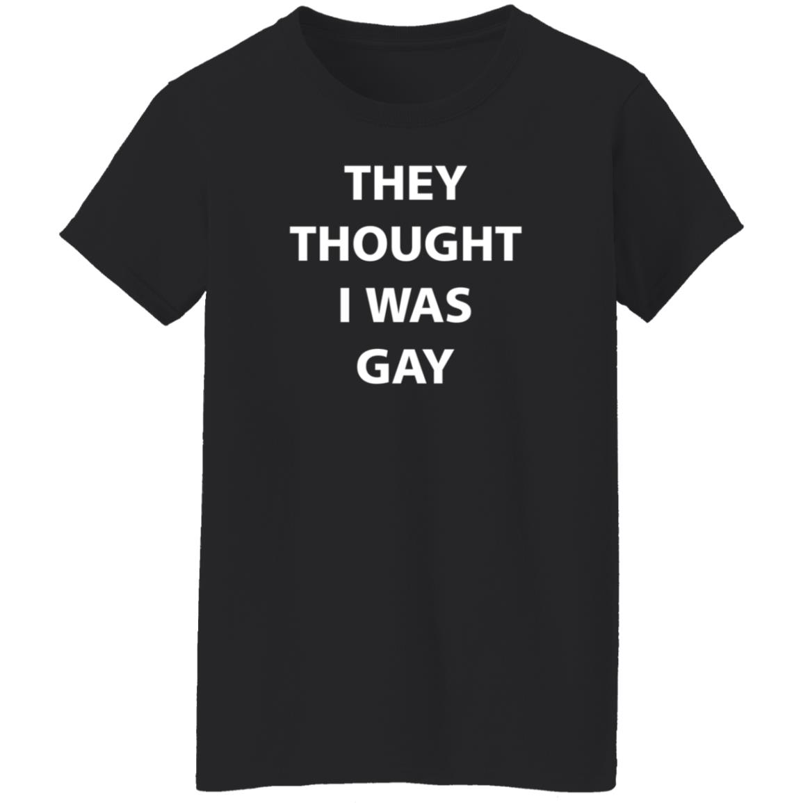 They Thought I Was Gay Shirt Crtdigger They Thought I Was Gay Shirt Hoodie Sweatshirt - Teechipus