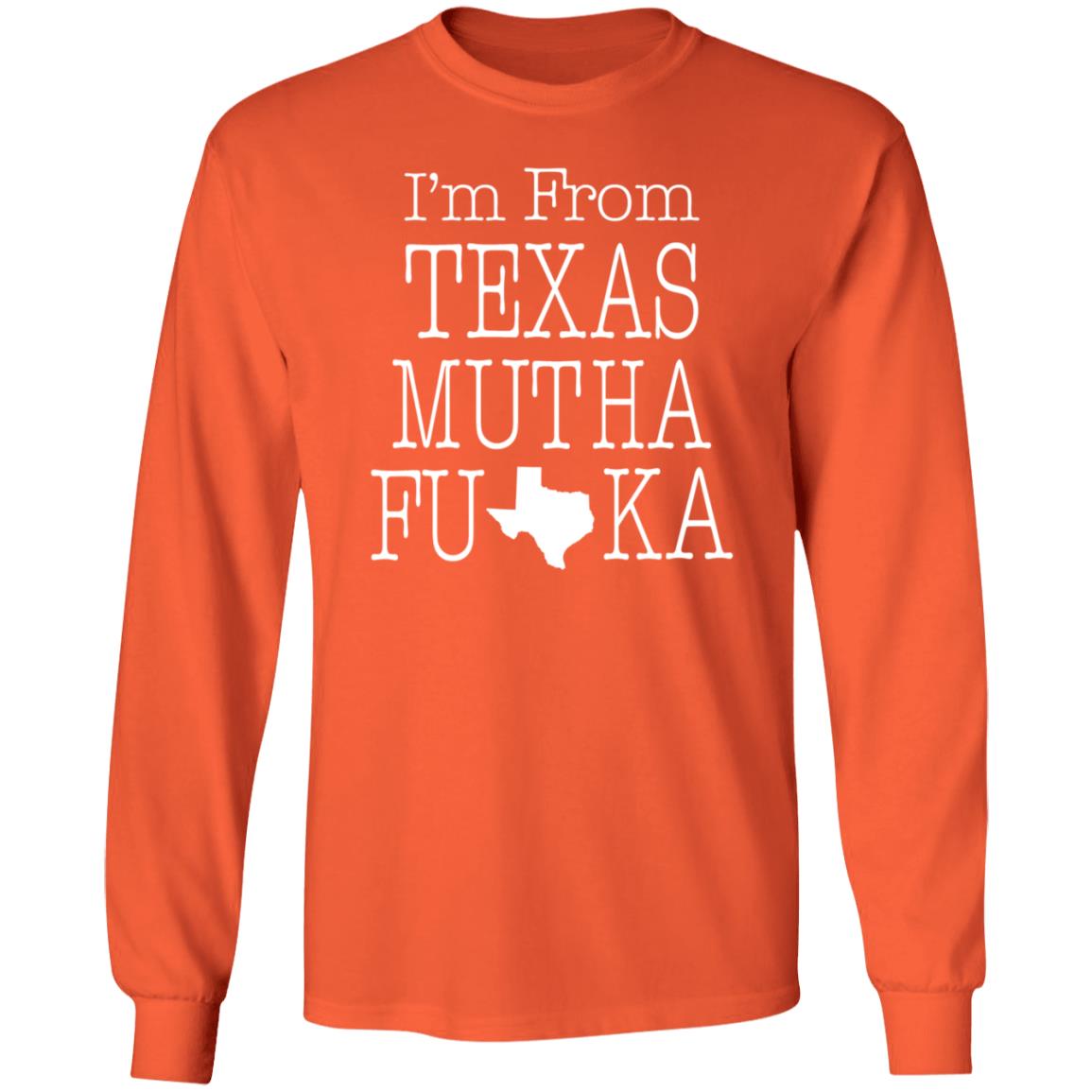 I'm From Texas Muthafuka T Shirt Hoodie Sweatshirt - Teechipus