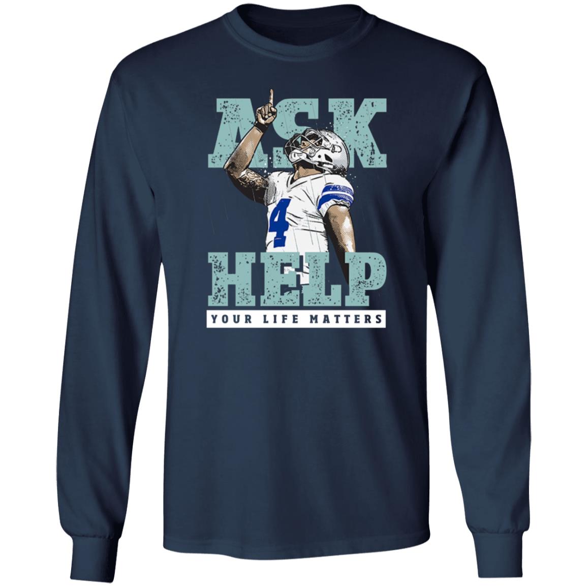Your Life Matters T Shirt Dak Prescott Merch Ask Help Your Life Matters Shirt - Teechipus
