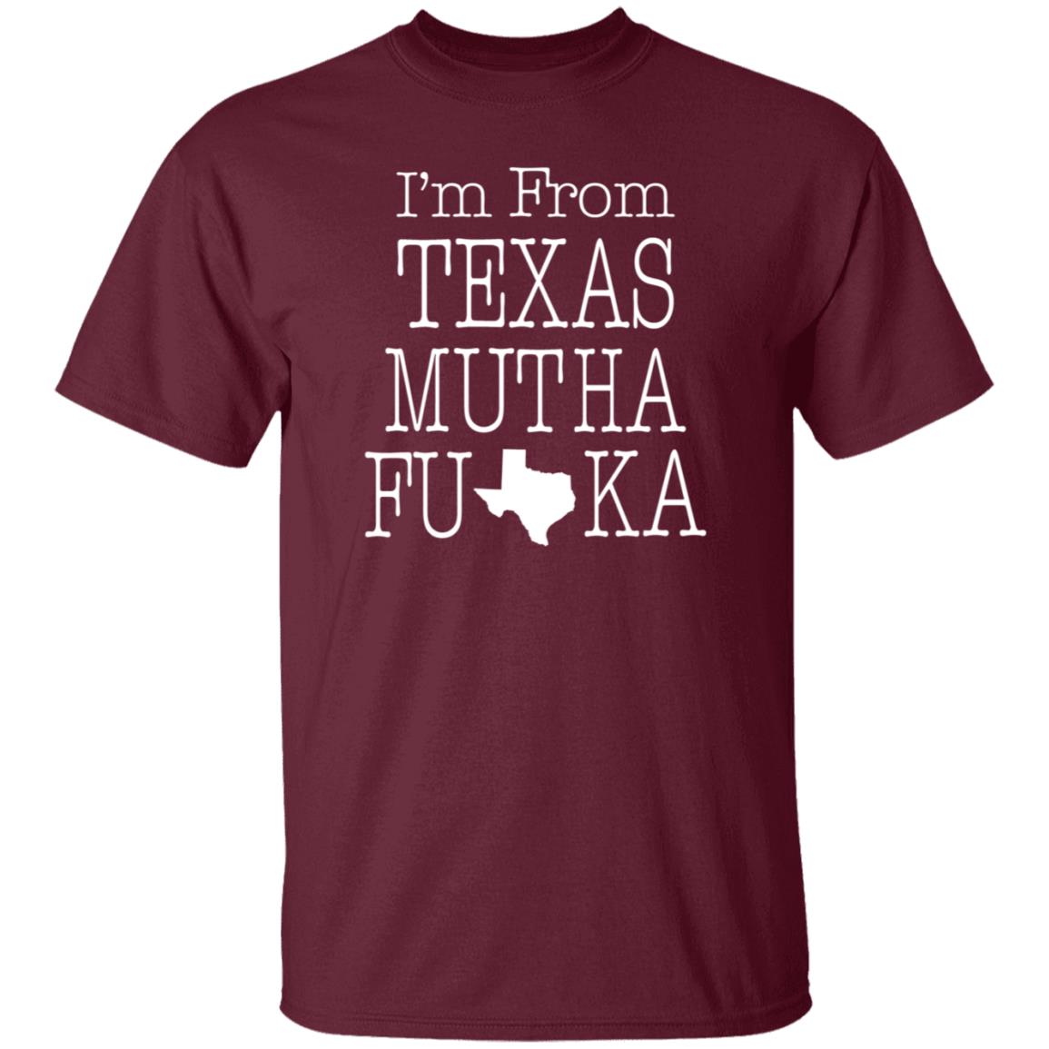 I'm From Texas Muthafuka T Shirt Hoodie Sweatshirt - Teechipus
