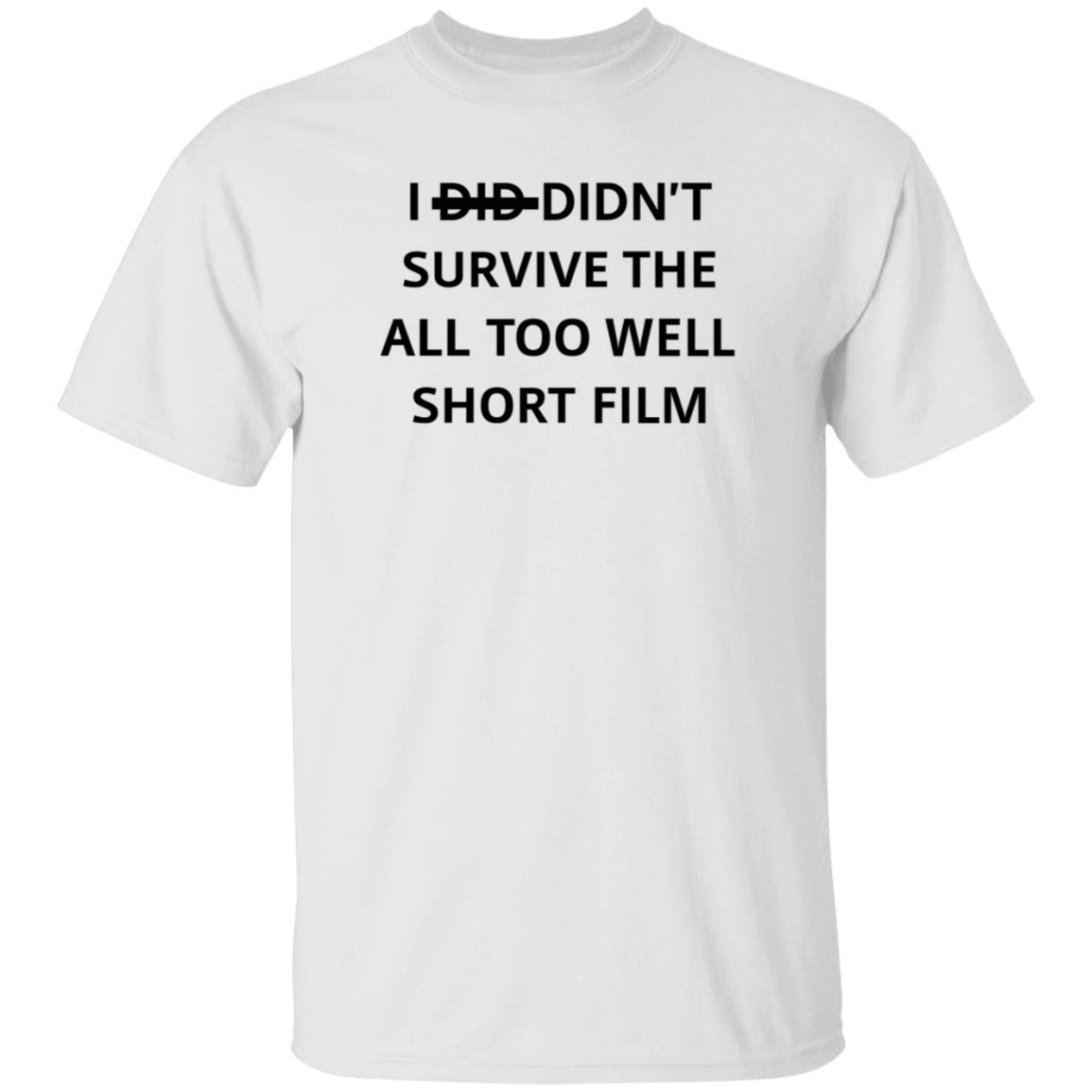I Didn't Survive The All Too Well Short Film Shirt Hoodie Sweatshirt - Teechipus