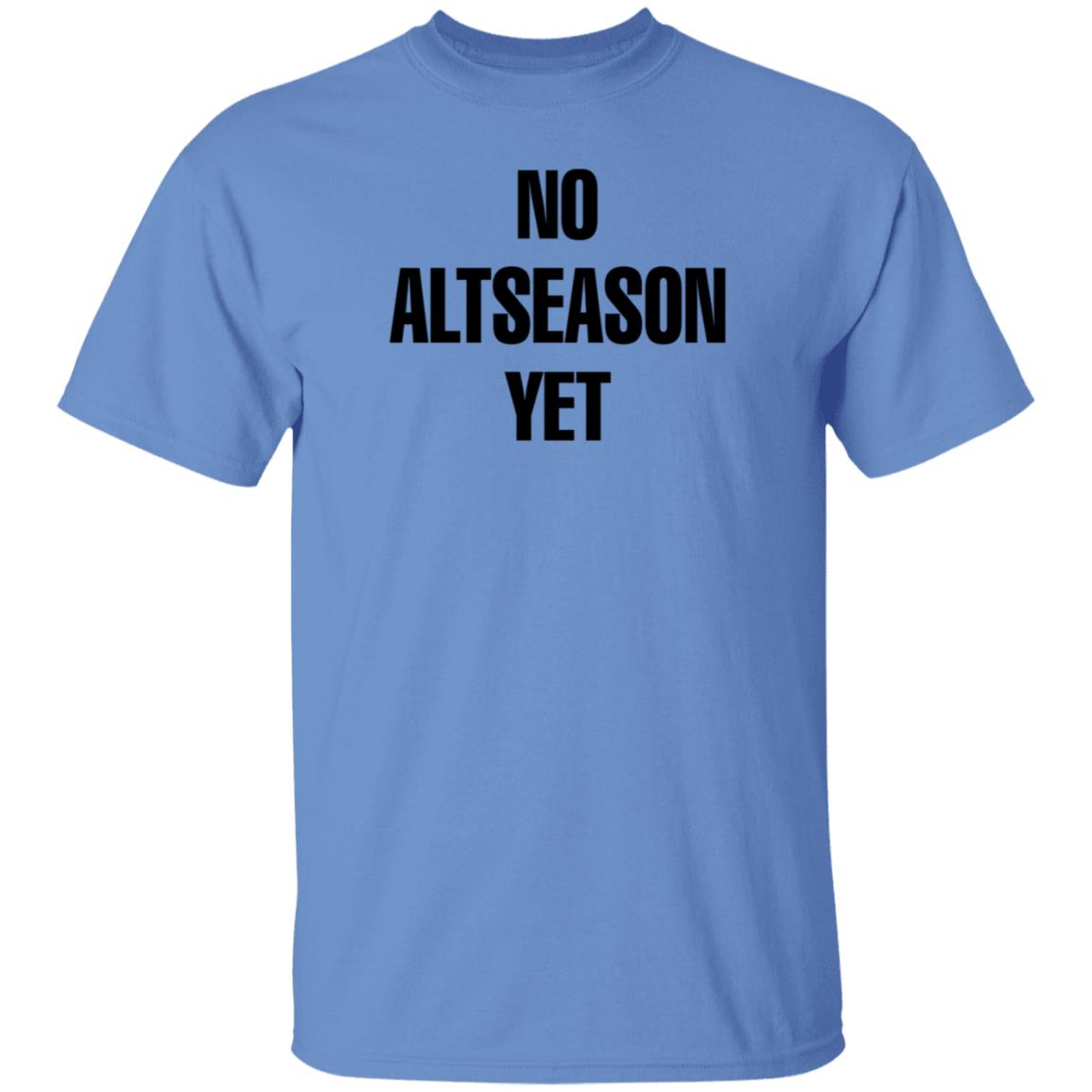 No Altseason Yet Shirt Ran Neuner - Teechipus