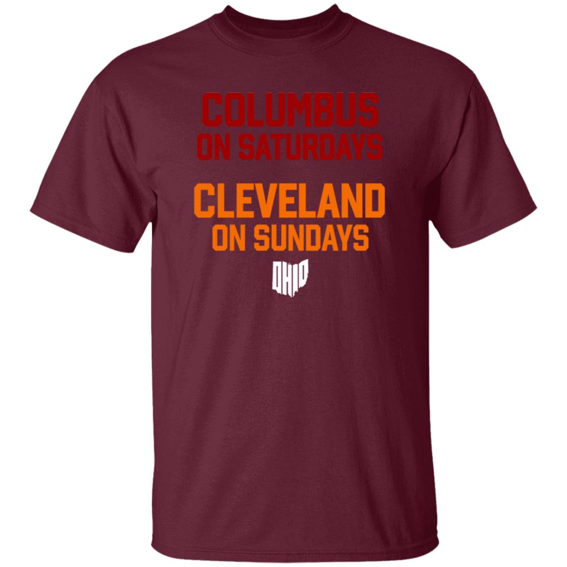 Columbus On Saturdays Cleveland On Sundays Shirt Ohio Clothing Merch - Teechipus