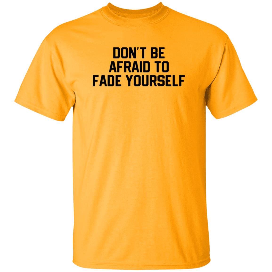 Don't Be Afraid To Fade Yourself Hoodie Store Barstoolsports - Teechipus