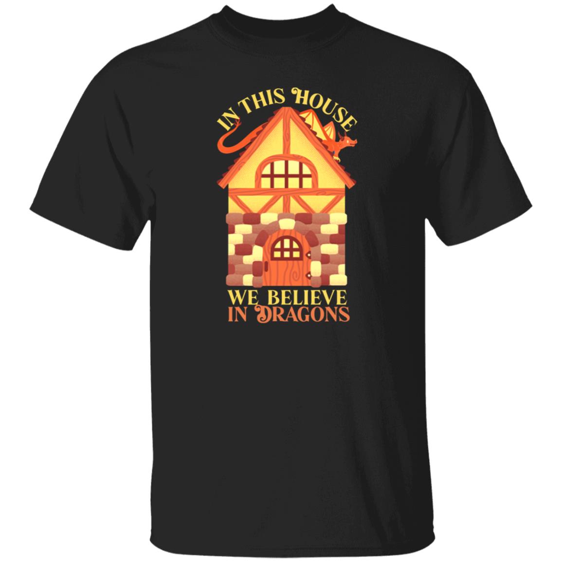 In This House We Believe In Dragons Shirt Irrel - Teechipus