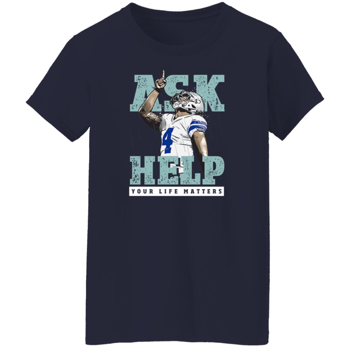 Your Life Matters T Shirt Dak Prescott Merch Ask Help Your Life Matters Shirt - Teechipus