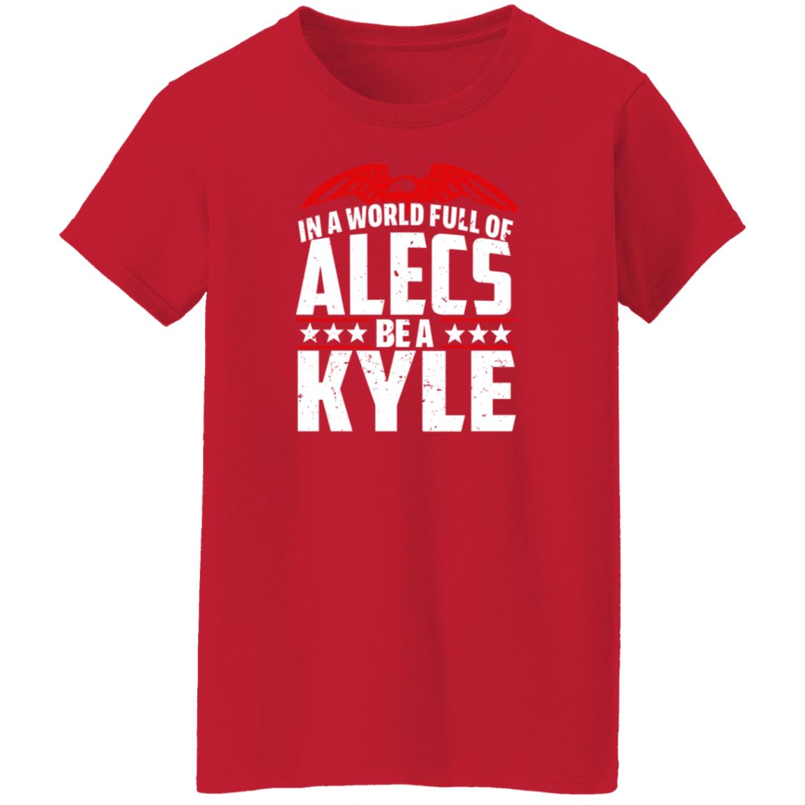 In A World Full Of Alecs Be A Kyle Hoodie Shop Don Jr - Teechipus