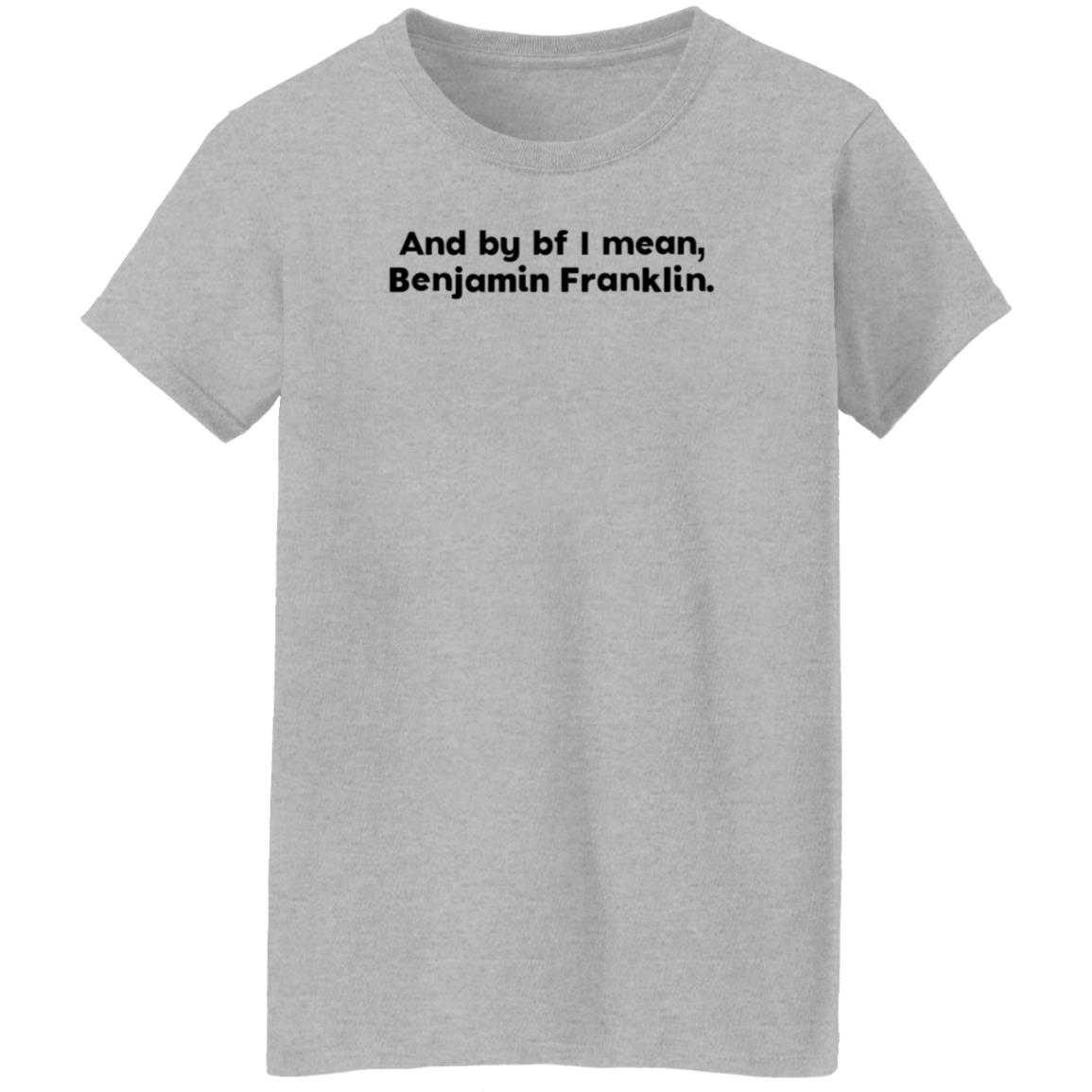 The Style Animal Merch And By Bf I Mean Benjamin Franklin T Shirt - Teechipus