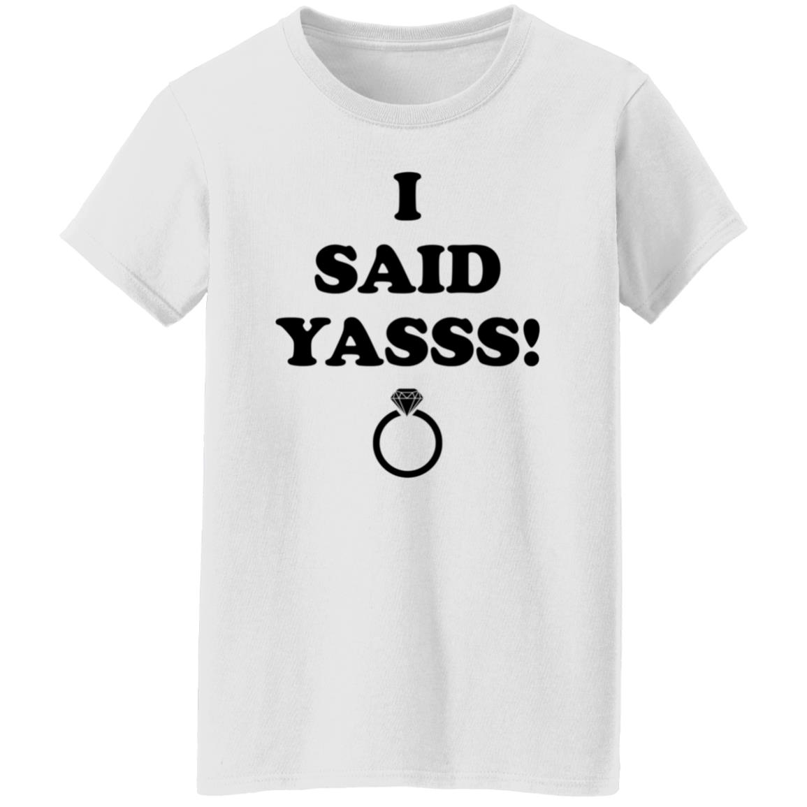 I Said Yasss Shirt Zoaeris I Said Yes Shirt - Teechipus