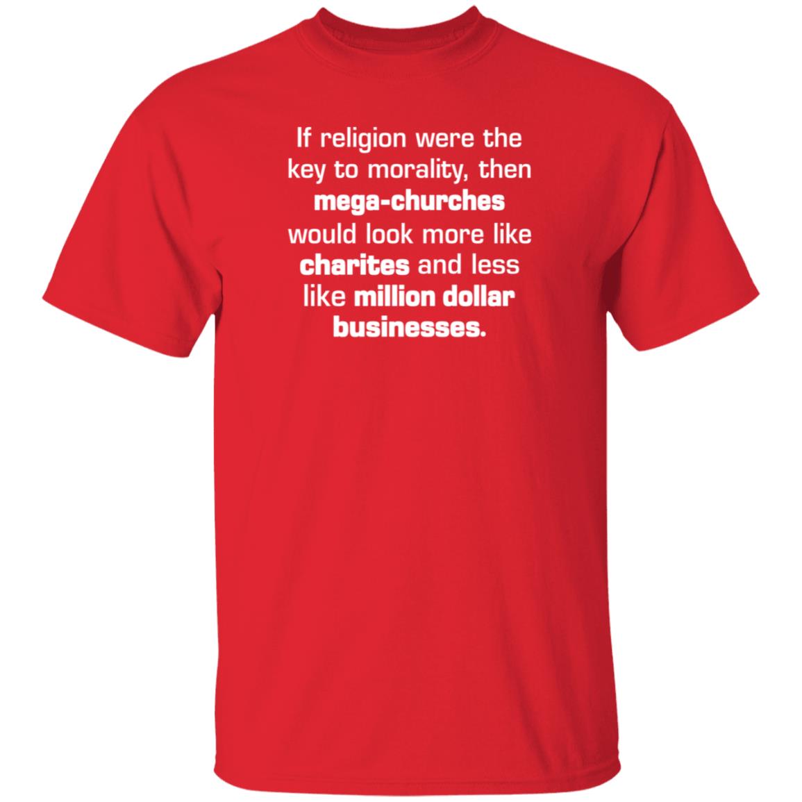 If Religion Were The Key To Morality Then Mega-Churches Shirt Hoodie Sweatshirt - Teechipus
