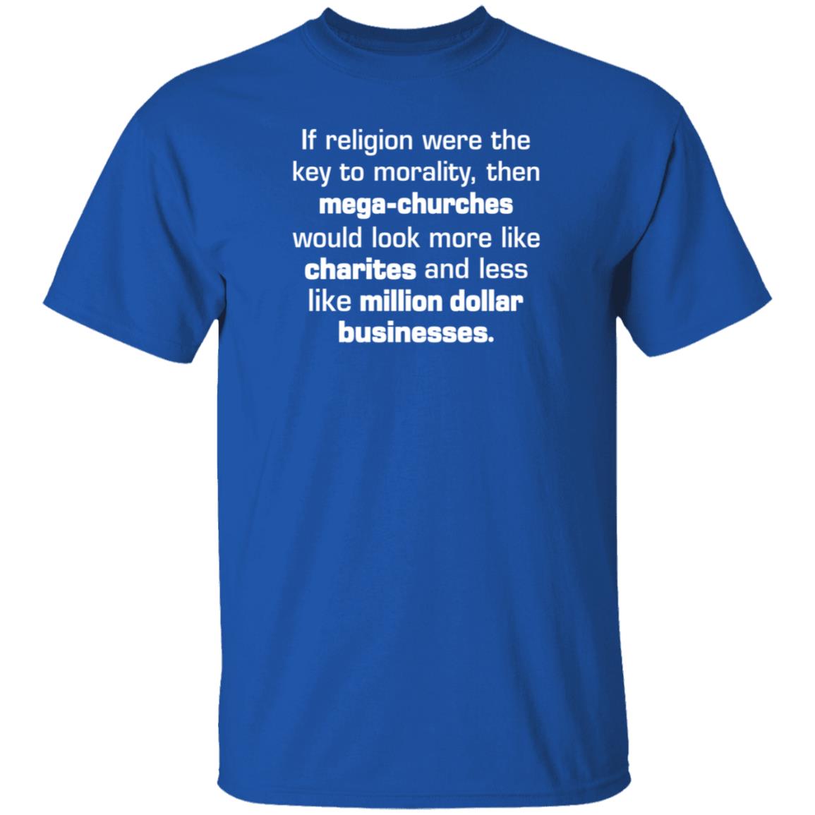 If Religion Were The Key To Morality Then Mega-Churches Shirt Hoodie Sweatshirt - Teechipus