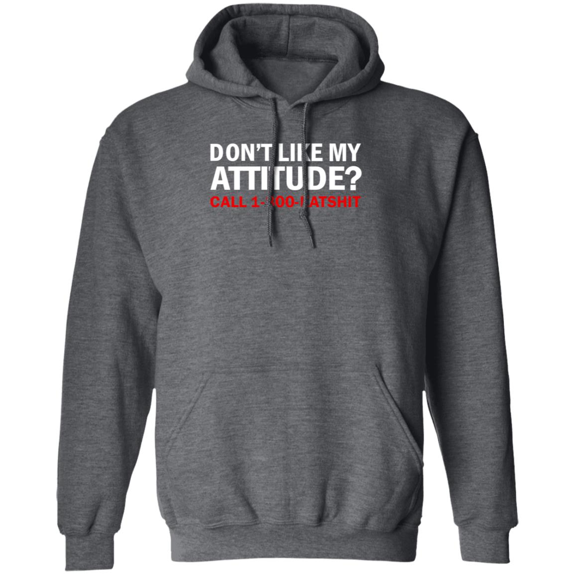 Don't Like My Attitude Call 1 800 Eatshirt Shirt Ws Miranduh - Teechipus