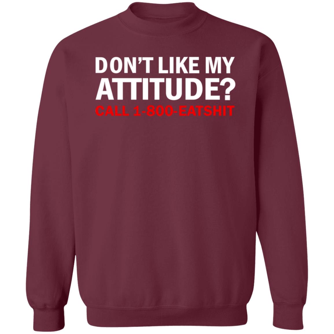 Don't Like My Attitude Call 1 800 Eatshirt Shirt Ws Miranduh - Teechipus