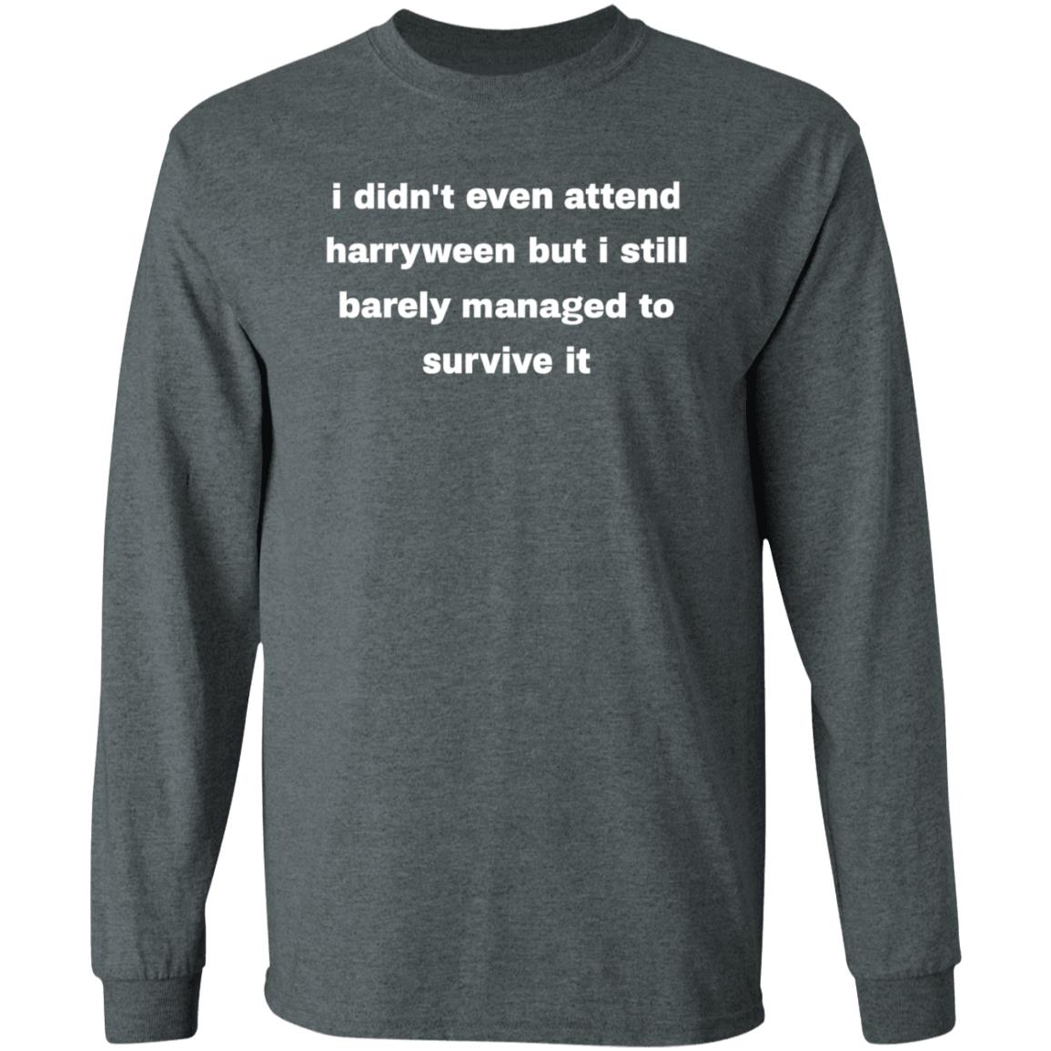 I Didn't Even Attend Harryween But I Still Barely Managed Hagarween Shirt Hoodie Sweatshirt - Teechipus