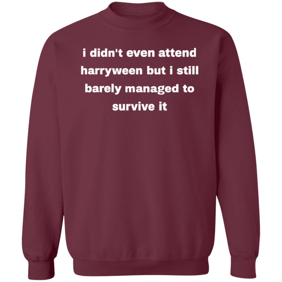I Didn't Even Attend Harryween But I Still Barely Managed Hagarween Shirt Hoodie Sweatshirt - Teechipus