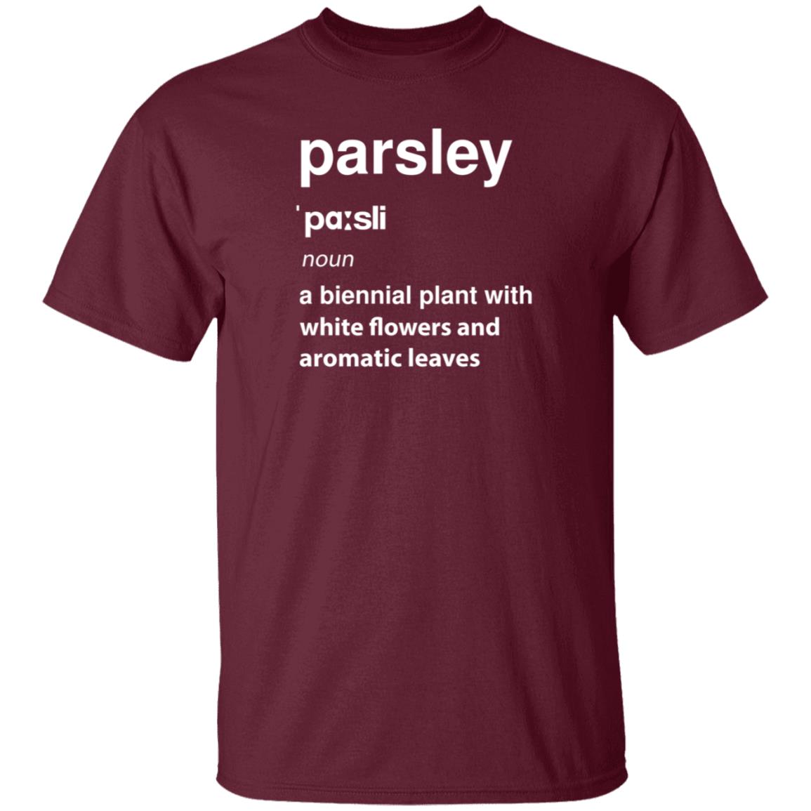 Parsley Noun A Biennial Plant With White Flowers And Aromatic Leaves Shirt Hoodie Sweatshirt - Teechipus