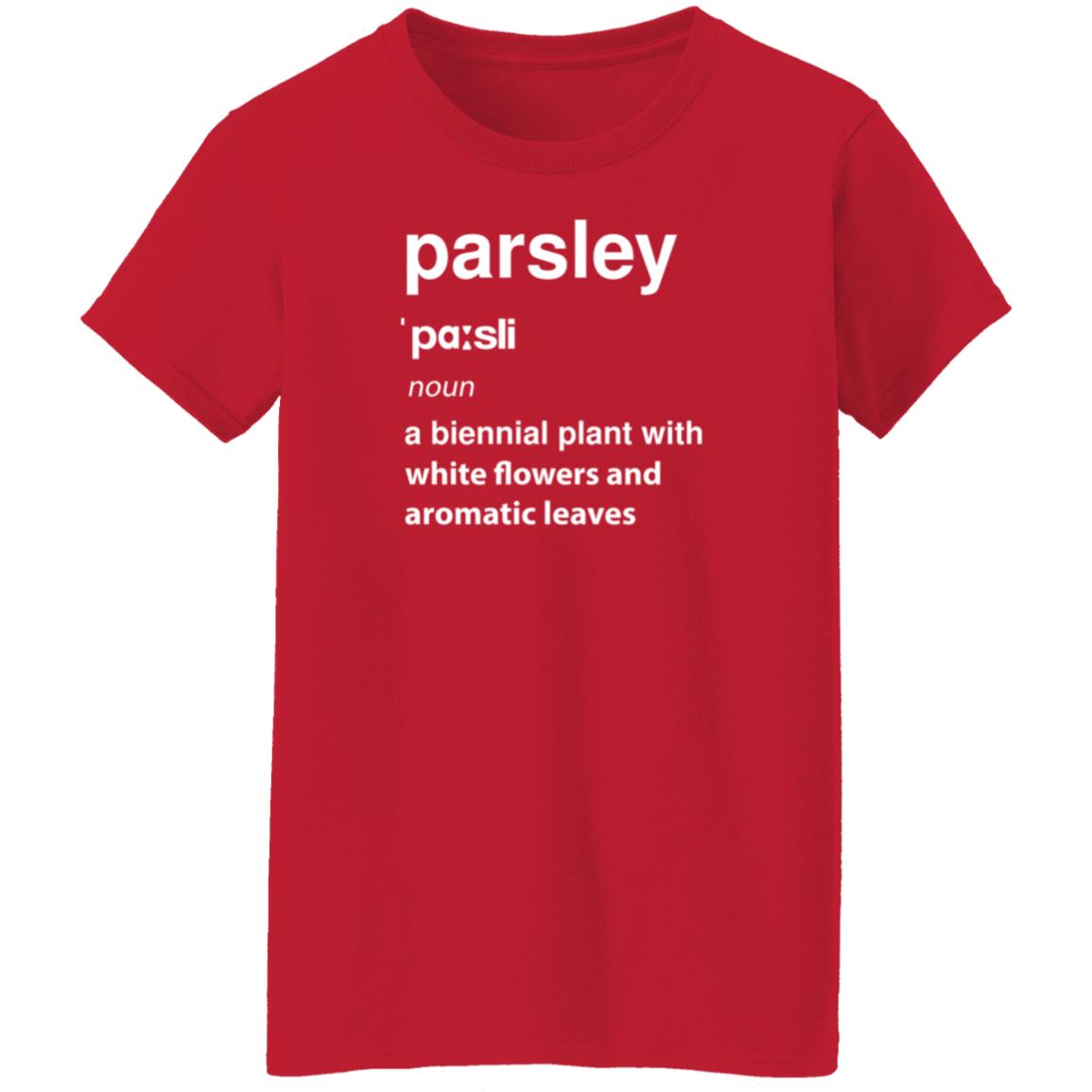 Parsley Noun A Biennial Plant With White Flowers And Aromatic Leaves Shirt Hoodie Sweatshirt - Teechipus