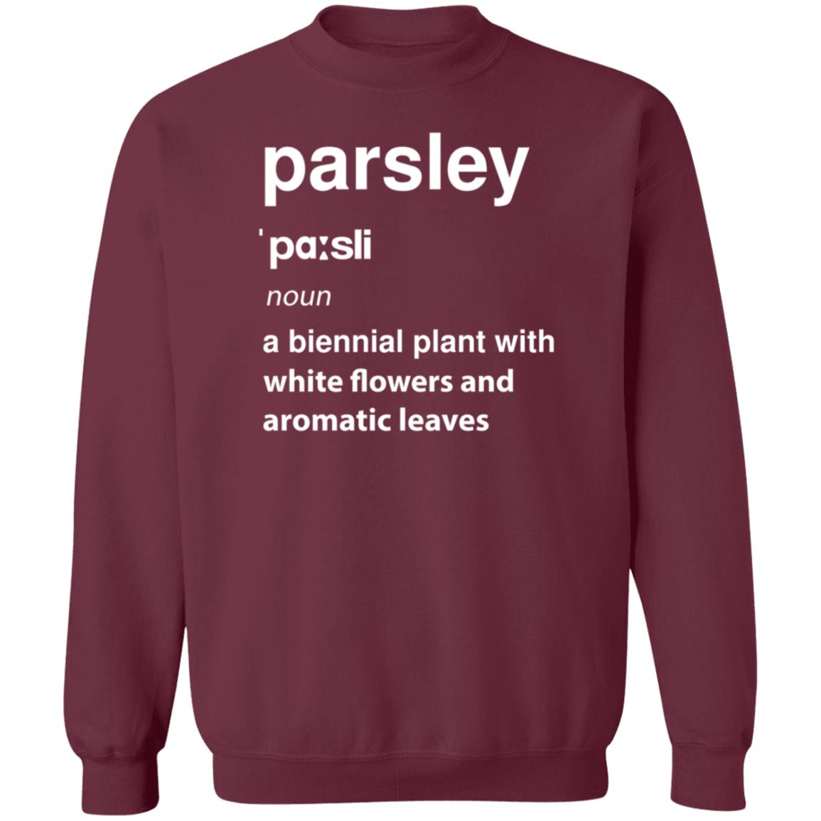 Parsley Noun A Biennial Plant With White Flowers And Aromatic Leaves Shirt Hoodie Sweatshirt - Teechipus