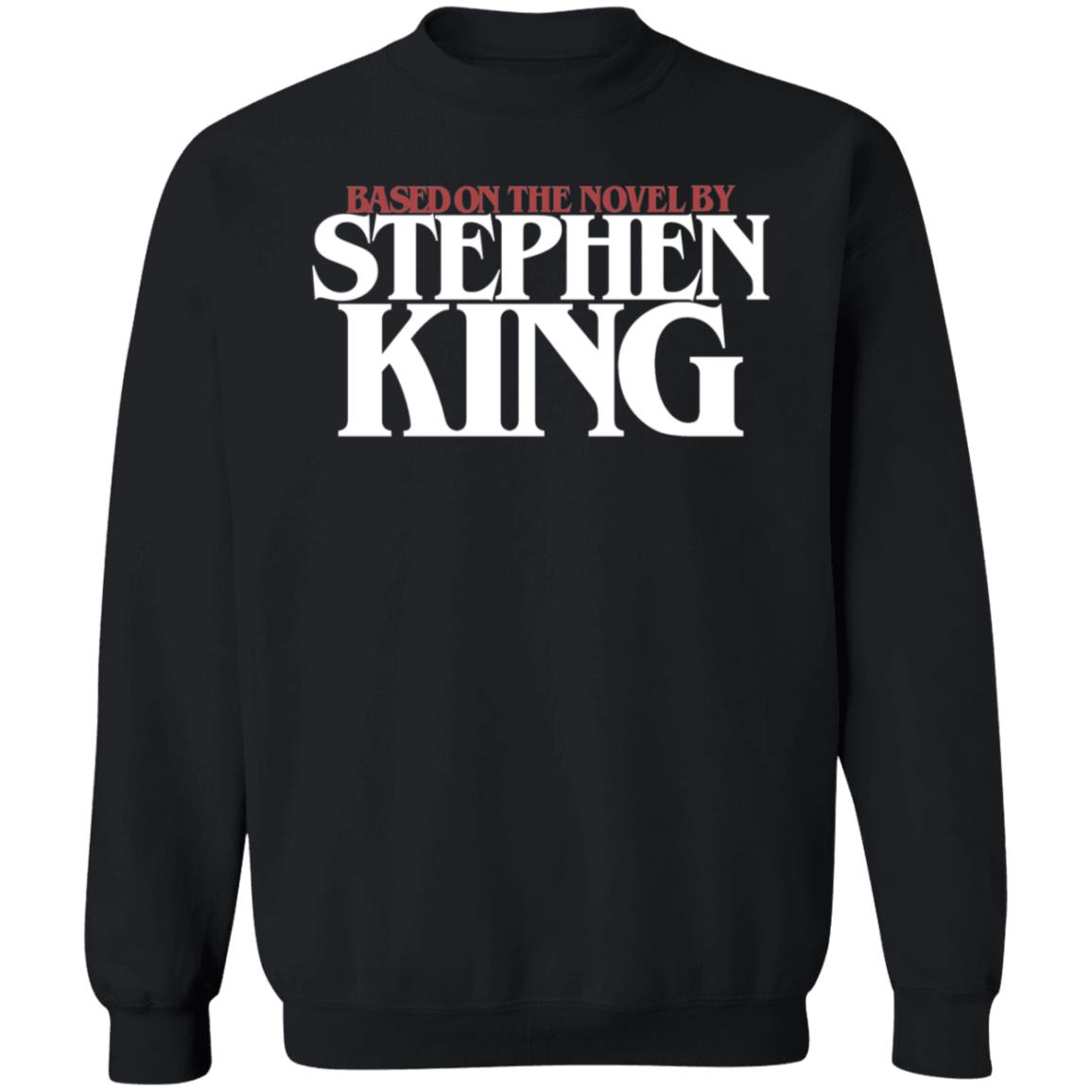 Based On The Novel By Stephen King Kevidarkly Based Shirt Hoodie Sweatshirt - Teechipus