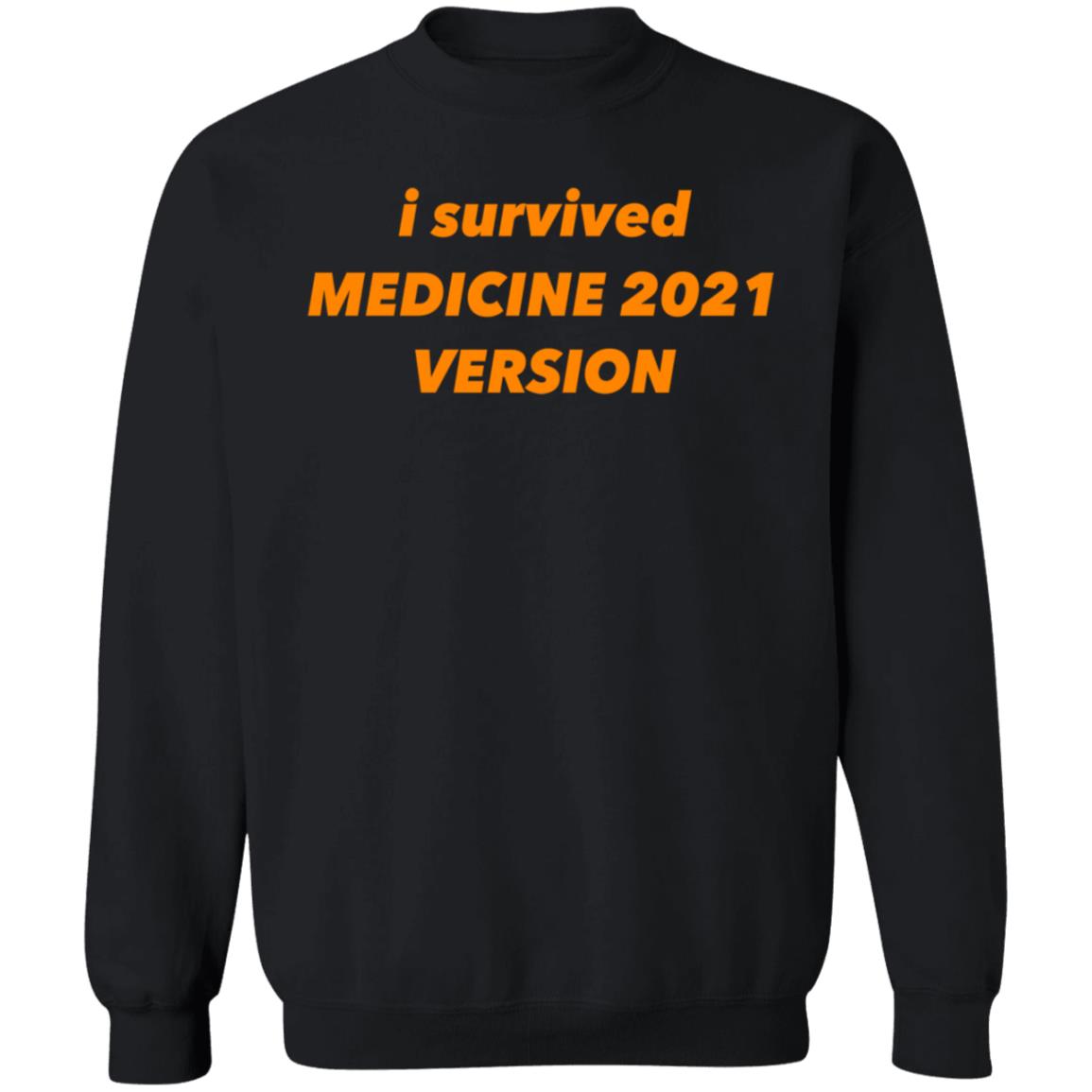 I Survived Medicine 2021 Version Shirt Hoodie Sweatshirt - Teechipus