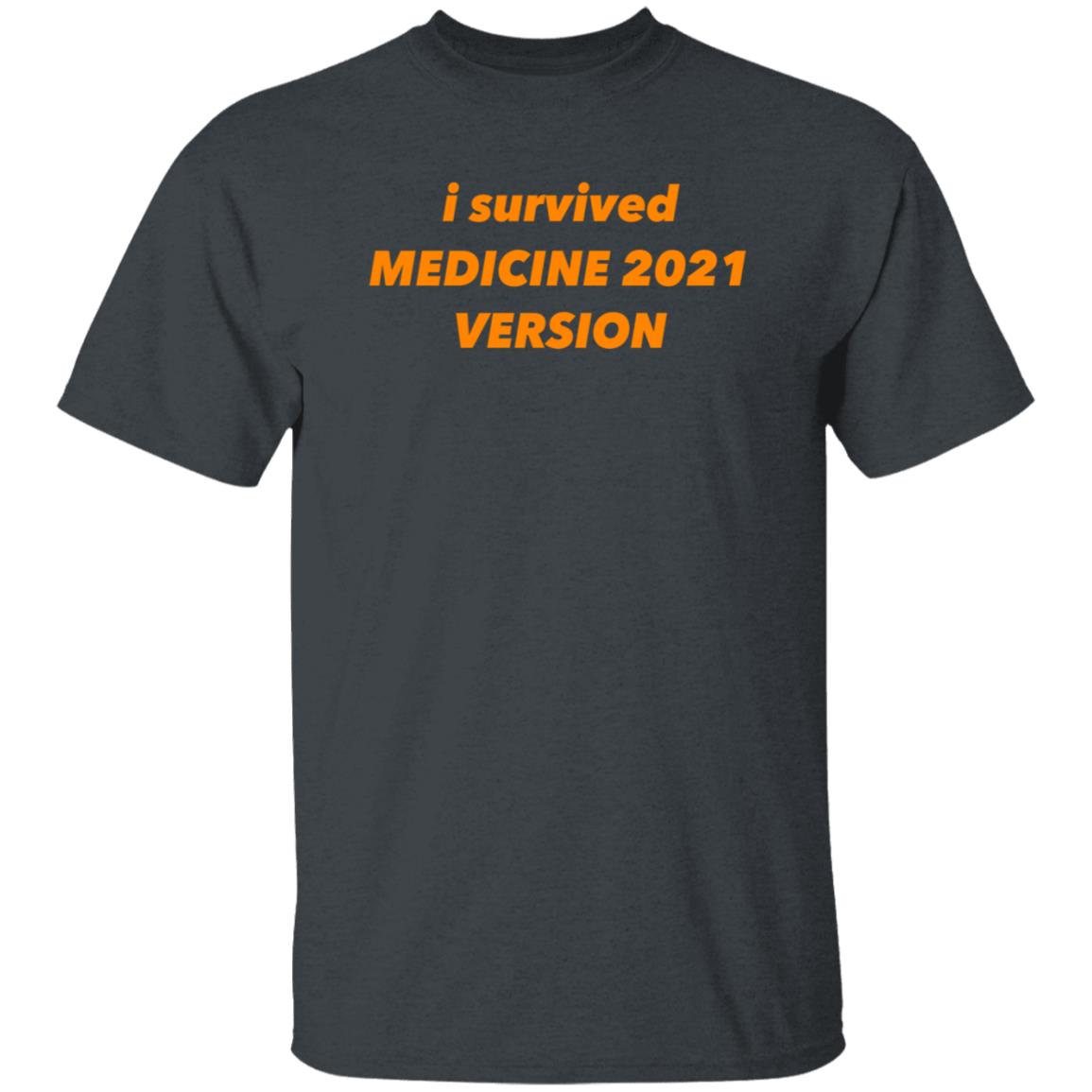 I Survived Medicine 2021 Version Shirt Hoodie Sweatshirt - Teechipus