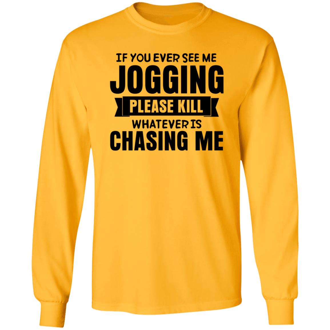 If You Ever See Me Jogging Please Kill Shirt Jb Minatra If You Ever See Me Jogging Please Kill Shirt Hoodie Sweatshirt - Teechipus