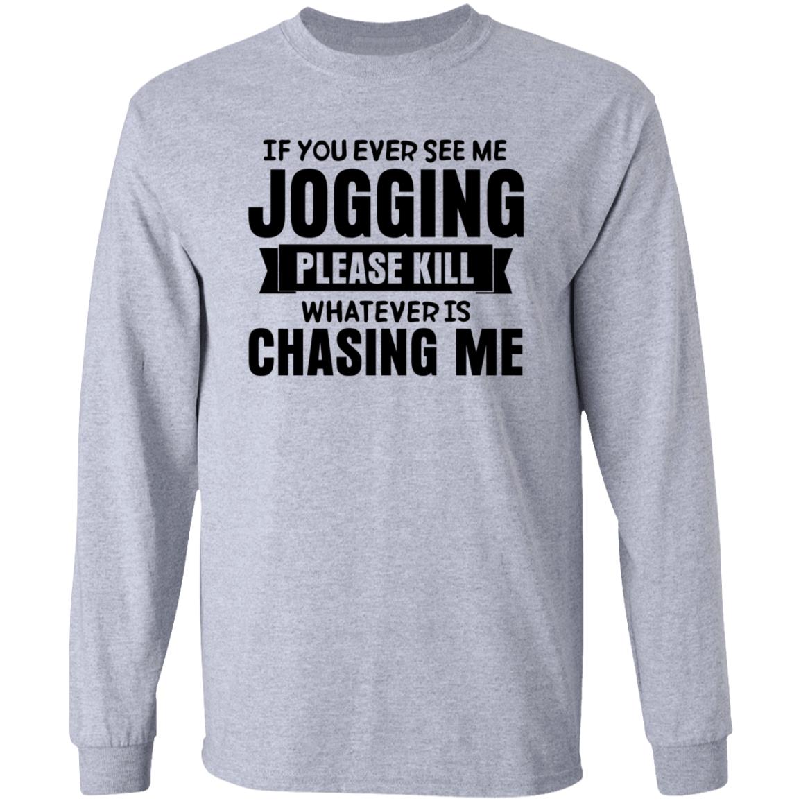 If You Ever See Me Jogging Please Kill Shirt Jb Minatra If You Ever See Me Jogging Please Kill Shirt Hoodie Sweatshirt - Teechipus