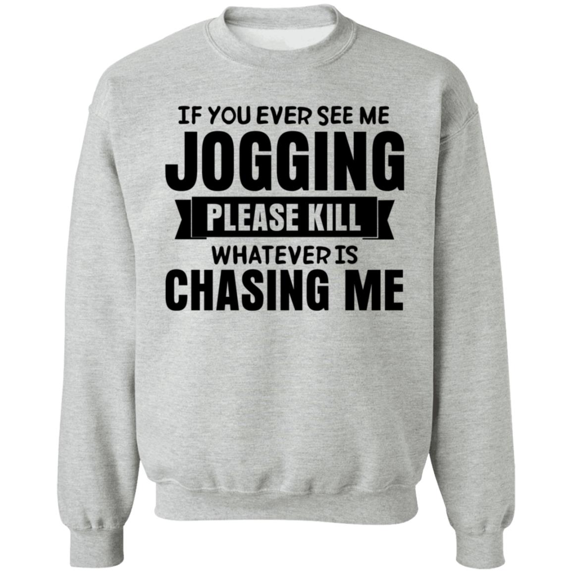 If You Ever See Me Jogging Please Kill Shirt Jb Minatra If You Ever See Me Jogging Please Kill Shirt Hoodie Sweatshirt - Teechipus