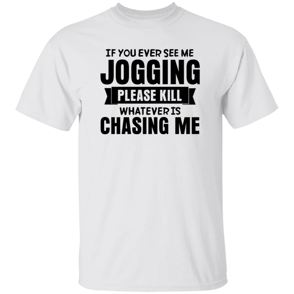 If You Ever See Me Jogging Please Kill Shirt Jb Minatra If You Ever See Me Jogging Please Kill Shirt Hoodie Sweatshirt - Teechipus