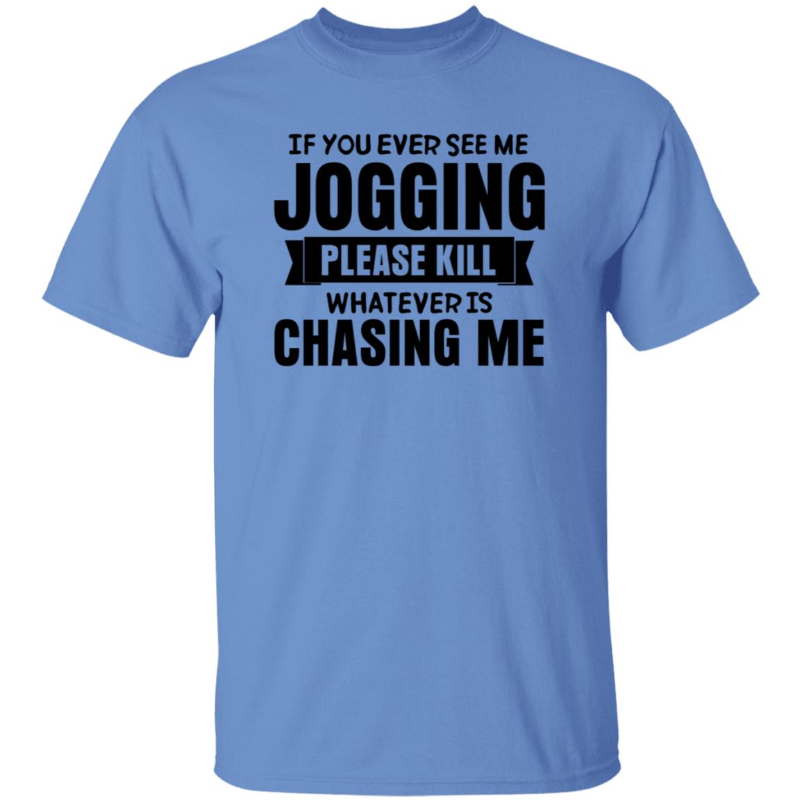 If You Ever See Me Jogging Please Kill Shirt Jb Minatra If You Ever See Me Jogging Please Kill Shirt Hoodie Sweatshirt - Teechipus