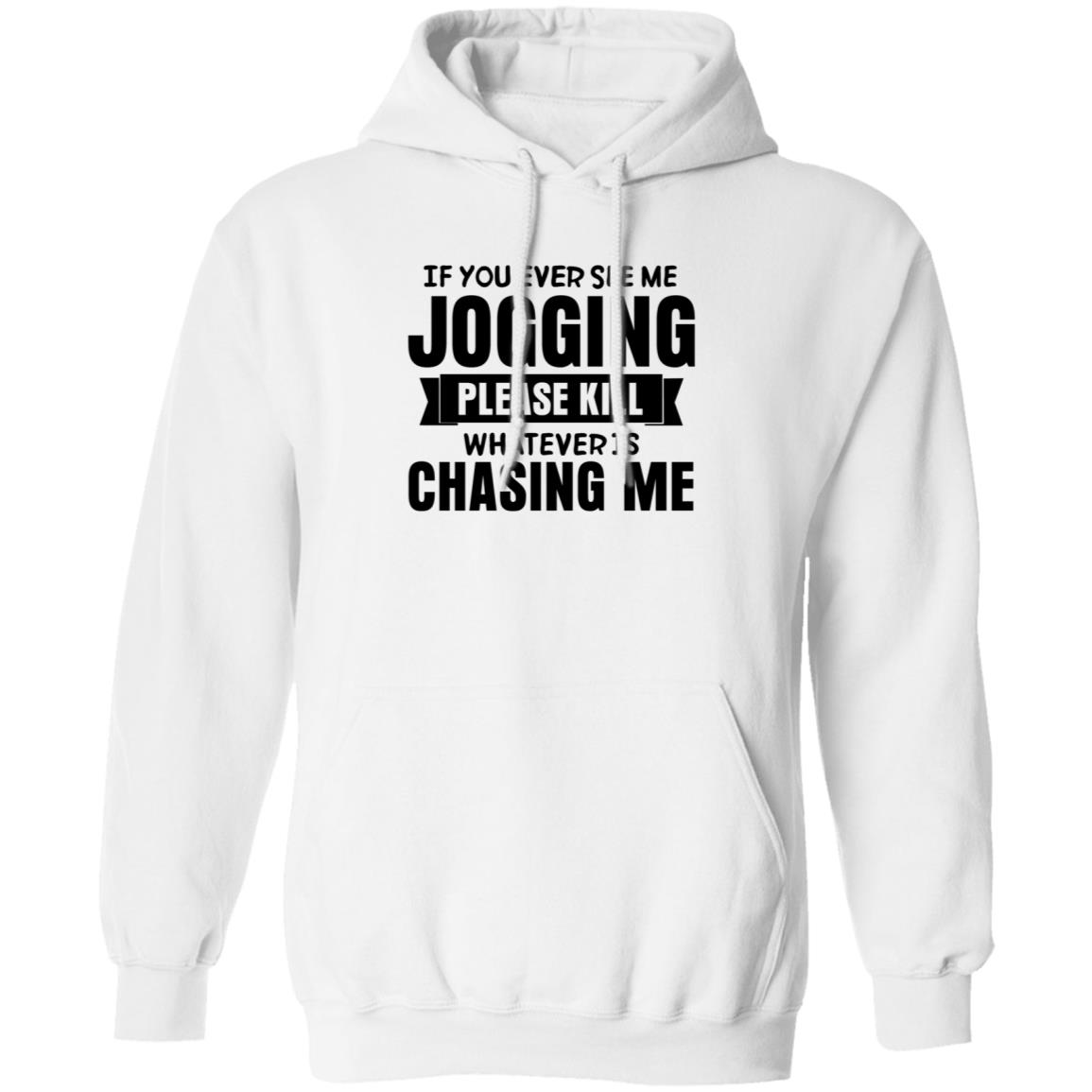 If You Ever See Me Jogging Please Kill Shirt Jb Minatra If You Ever See Me Jogging Please Kill Shirt Hoodie Sweatshirt - Teechipus