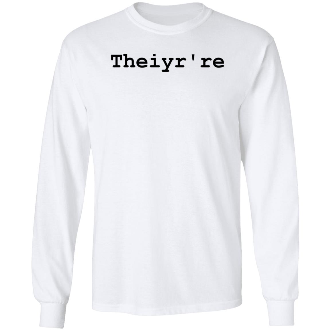 Theiyr're Sweatshirt Hoodie Shirt - Teechipus
