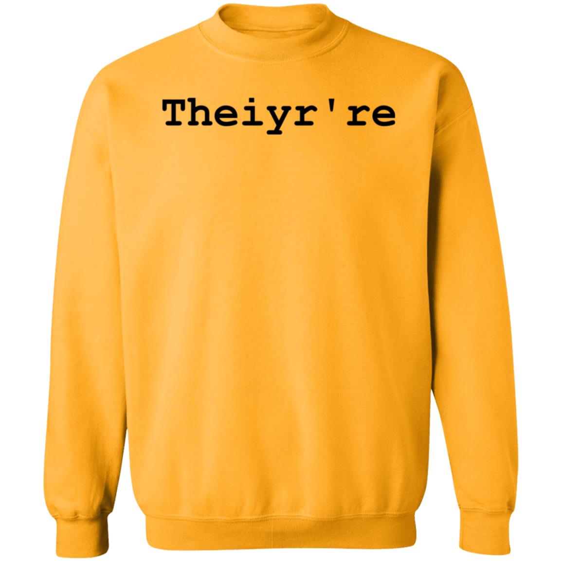 Theiyr're Sweatshirt Hoodie Shirt - Teechipus
