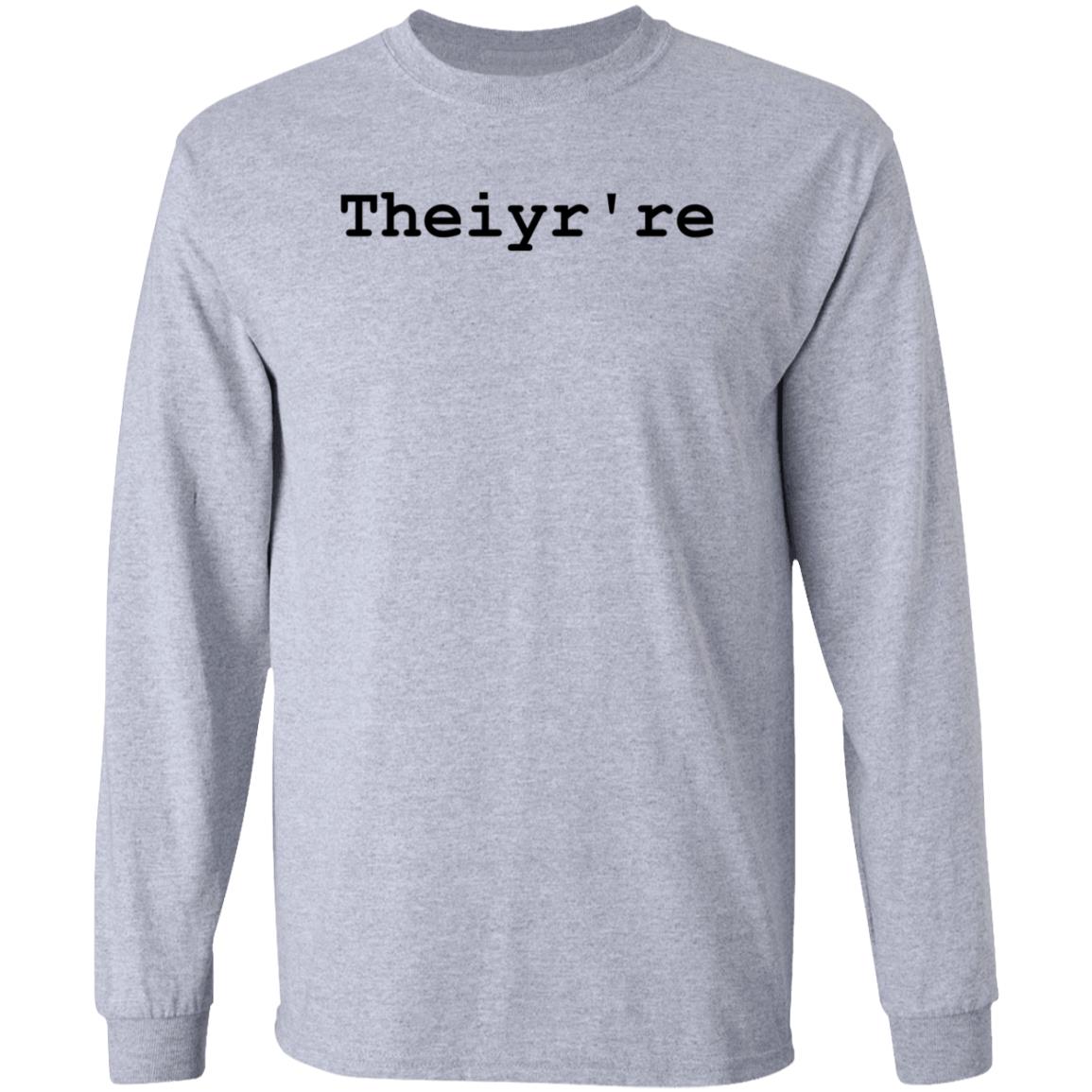Theiyr're Sweatshirt Hoodie Shirt - Teechipus