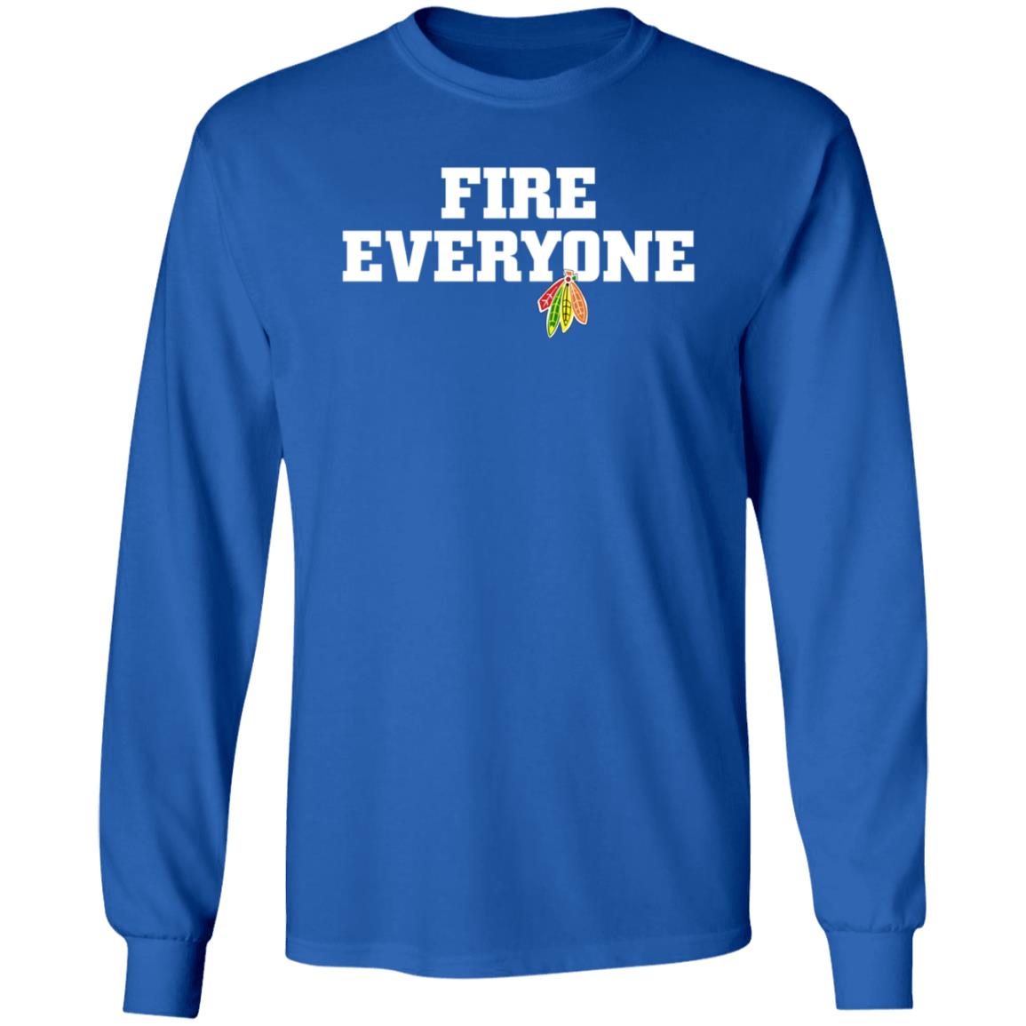Fire Everyone Shirt Chicitysports23 Store Chicago Hockey Fire Everyone Shirt Hoodie Sweatshirt - Teechipus