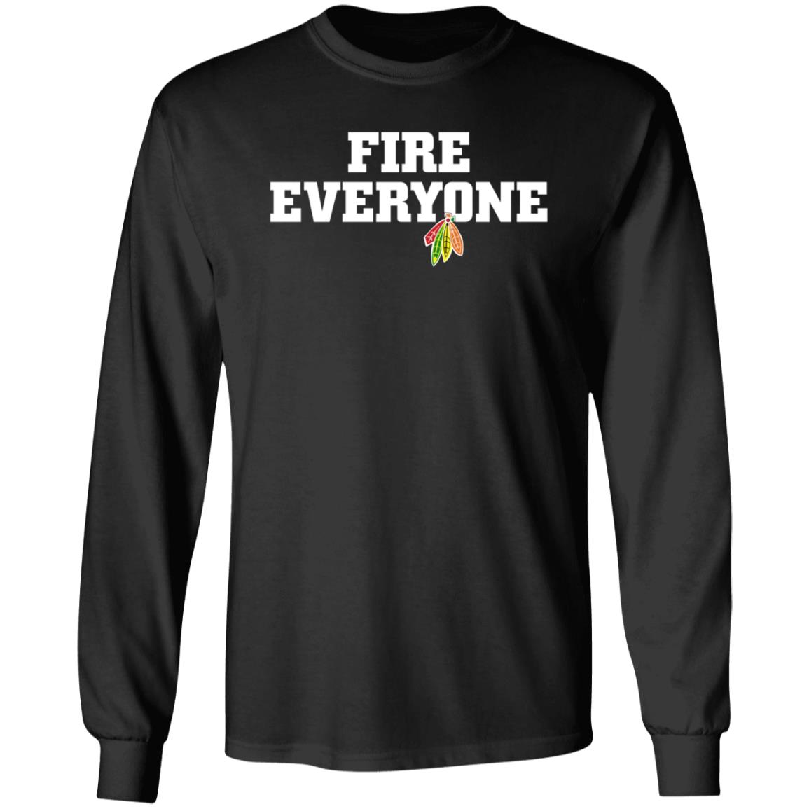 Fire Everyone Shirt Chicitysports23 Store Chicago Hockey Fire Everyone Shirt Hoodie Sweatshirt - Teechipus