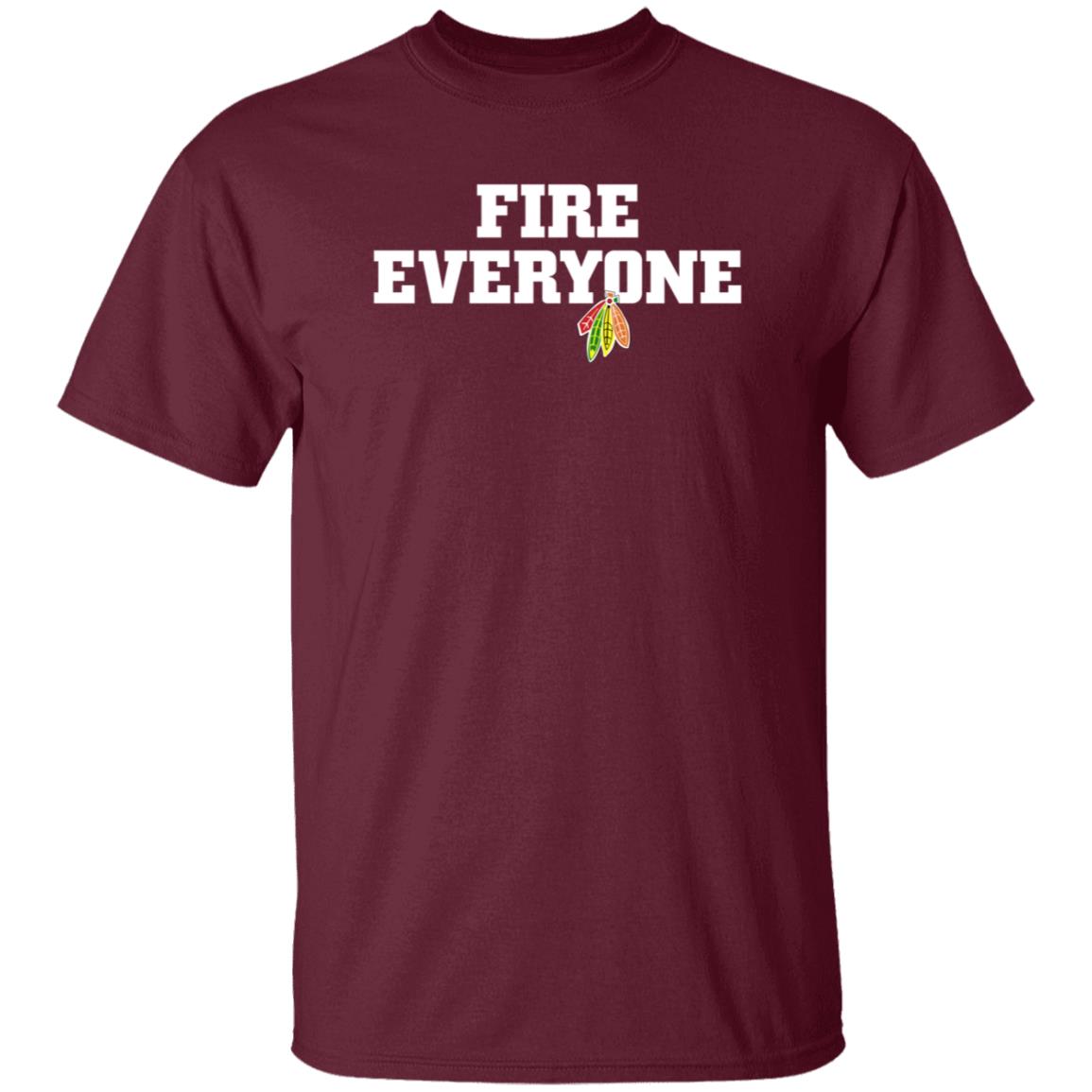 Fire Everyone Shirt Chicitysports23 Store Chicago Hockey Fire Everyone Shirt Hoodie Sweatshirt - Teechipus