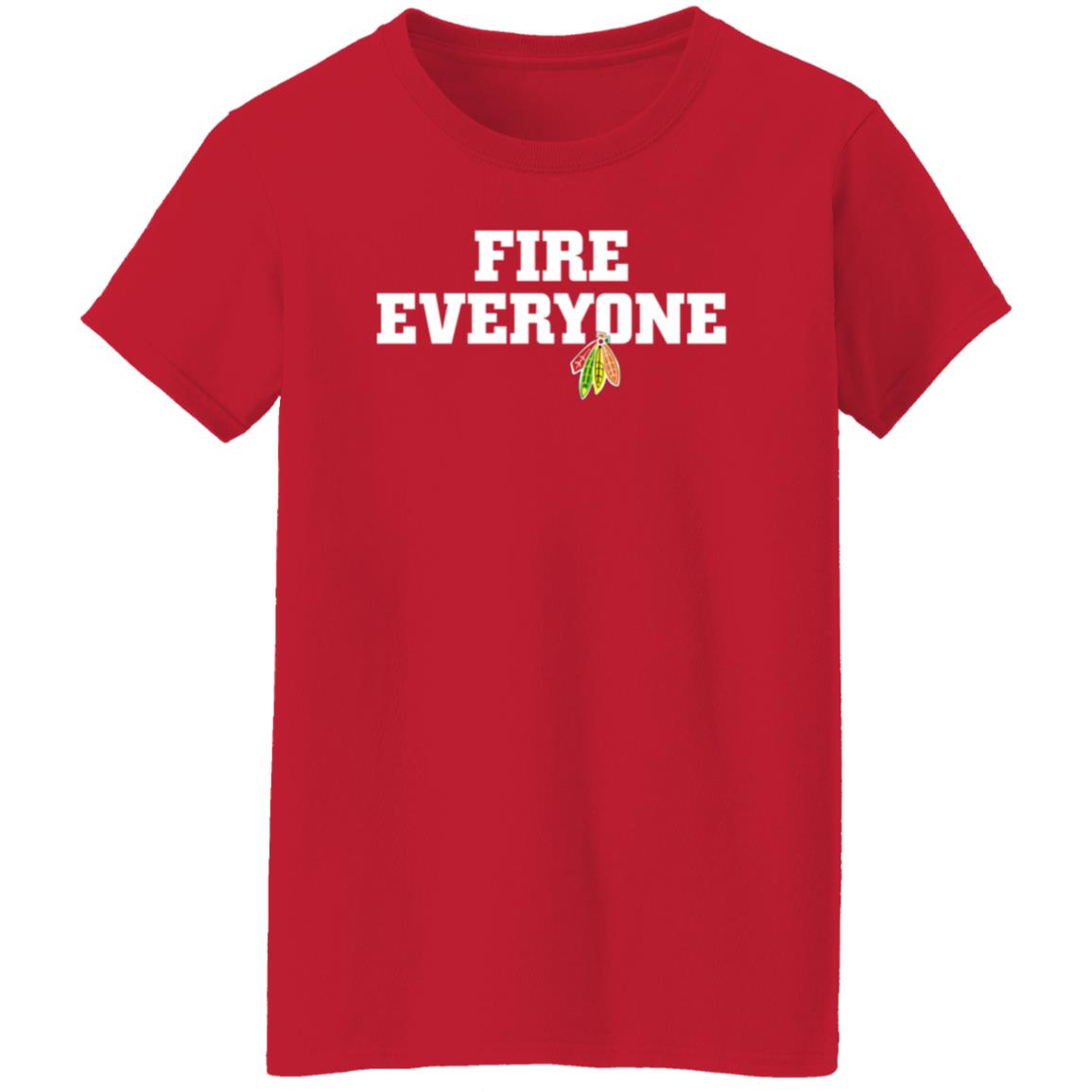 Fire Everyone Shirt Chicitysports23 Store Chicago Hockey Fire Everyone Shirt Hoodie Sweatshirt - Teechipus