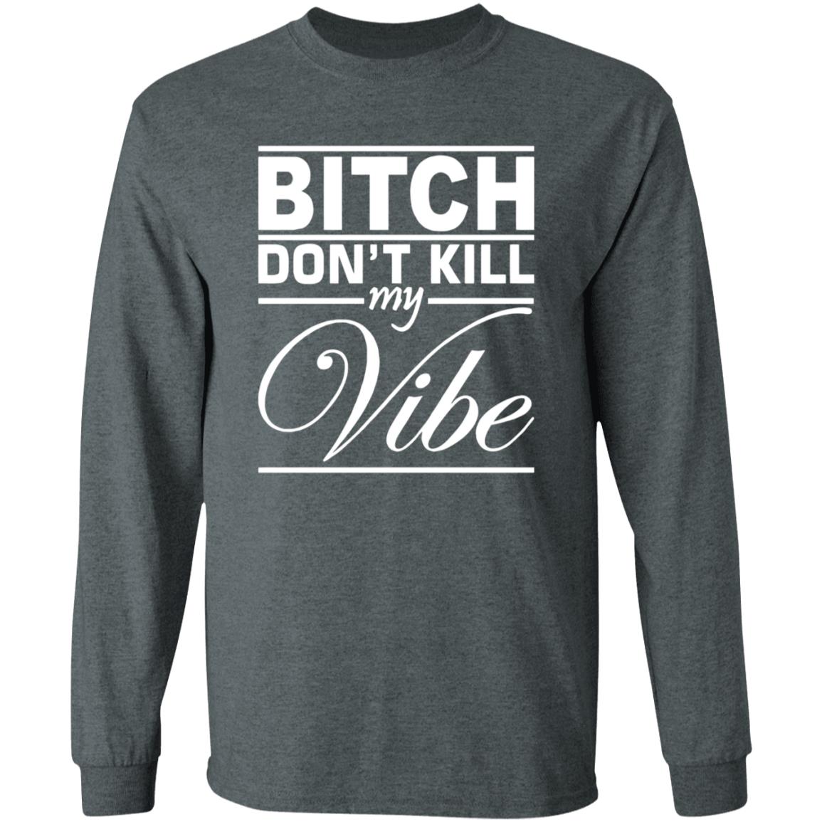 Bitch Don't Kill My Vibe Shirt Pixels Merch - Teechipus