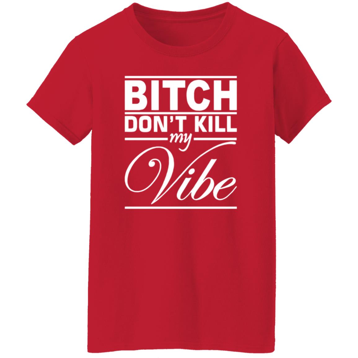 Bitch Don't Kill My Vibe Shirt Pixels Merch - Teechipus